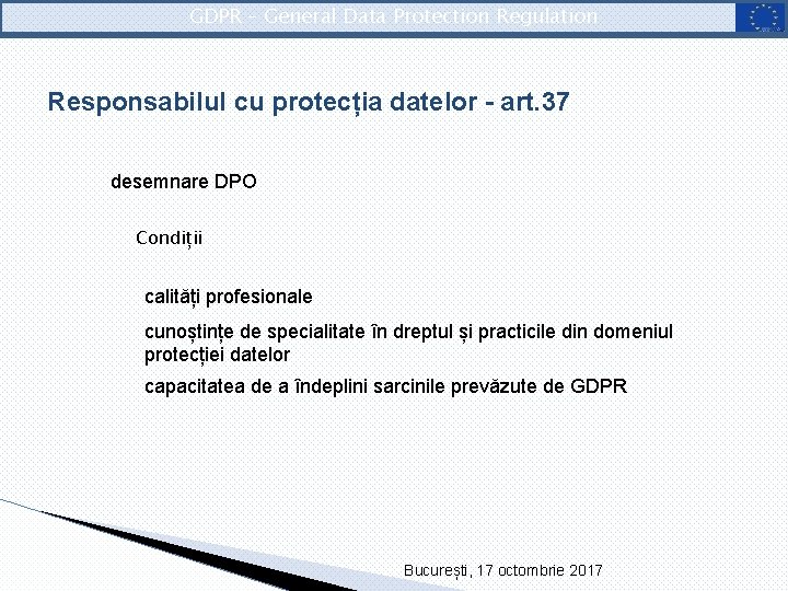 GDPR – General Data Protection Regulation Responsabilul cu protecția datelor - art. 37 desemnare