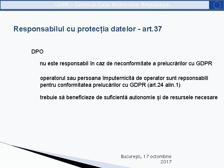 GDPR – General Data Protection Regulation Responsabilul cu protecția datelor - art. 37 DPO