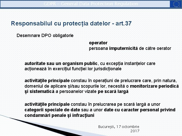 GDPR – General Data Protection Regulation Responsabilul cu protecția datelor - art. 37 Desemnare