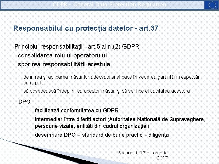 GDPR – General Data Protection Regulation Responsabilul cu protecția datelor - art. 37 Principiul