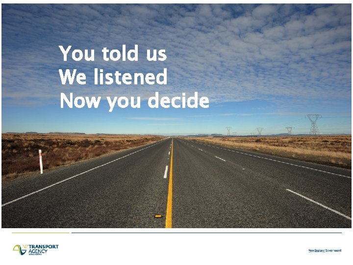 You told us We listened Now you decide 