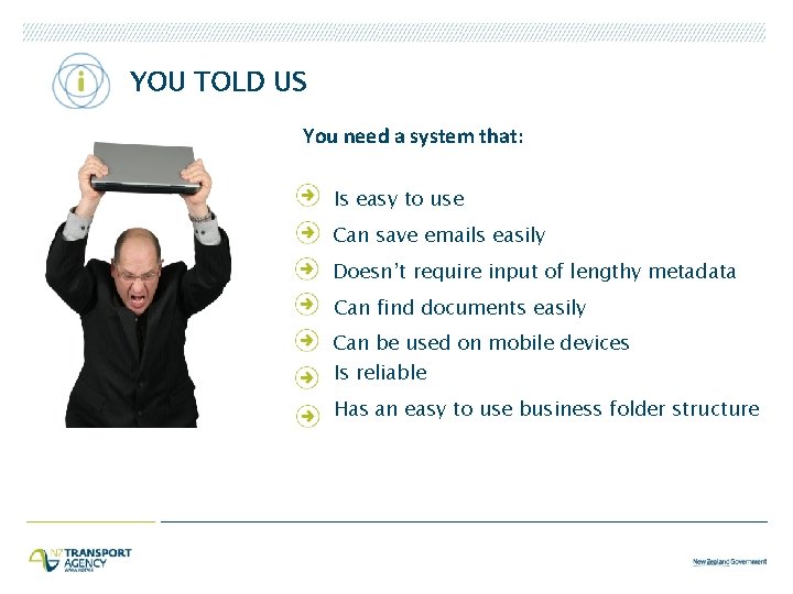 YOU TOLD US You need a system that: Is easy to use Can save