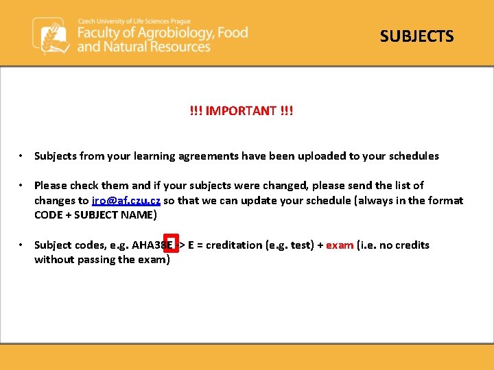 SUBJECTS !!! IMPORTANT !!! • Subjects from your learning agreements have been uploaded to SUBJECTS !!! IMPORTANT !!! • Subjects from your learning agreements have been uploaded to