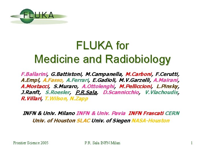 FLUKA for Medicine and Radiobiology F. Ballarini, G. Battistoni, M. Campanella, M. Carboni, F.