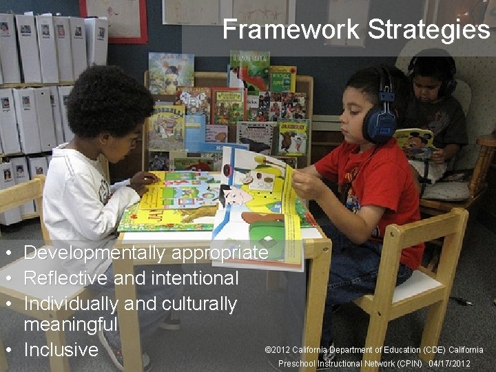 15 Framework Strategies • Developmentally appropriate • Reflective and intentional • Individually and culturally 15 Framework Strategies • Developmentally appropriate • Reflective and intentional • Individually and culturally