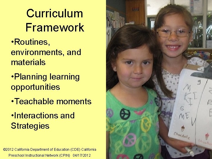 Curriculum Framework • Routines, environments, and materials • Planning learning opportunities • Teachable moments Curriculum Framework • Routines, environments, and materials • Planning learning opportunities • Teachable moments
