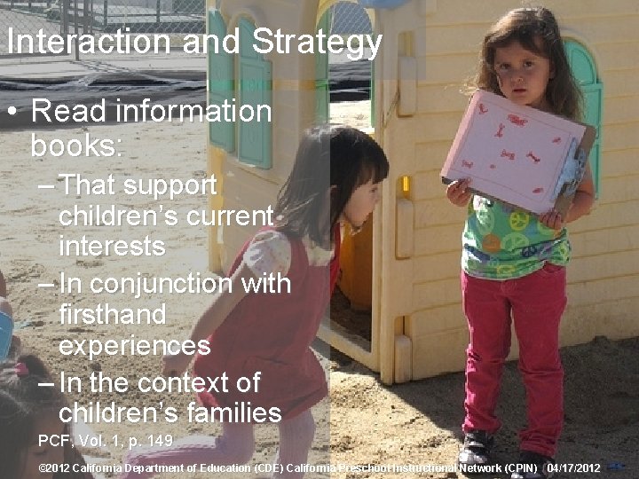 Interaction and Strategy • Read information books: – That support children’s current interests – Interaction and Strategy • Read information books: – That support children’s current interests –
