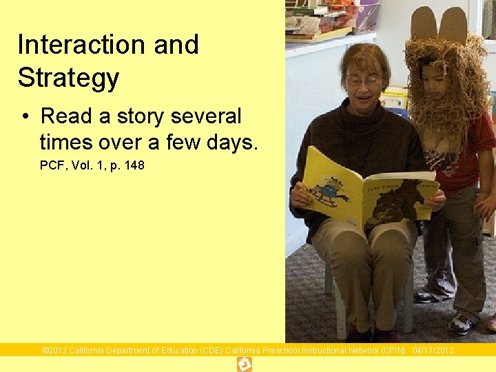 23 Interaction and Strategy • Read a story several times over a few days. 23 Interaction and Strategy • Read a story several times over a few days.