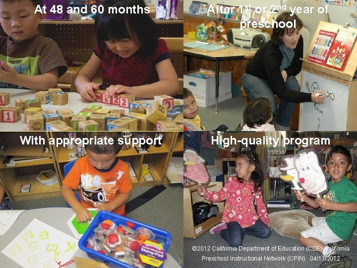 At 48 and 60 months After 1 st or 2 nd year of preschool At 48 and 60 months After 1 st or 2 nd year of preschool
