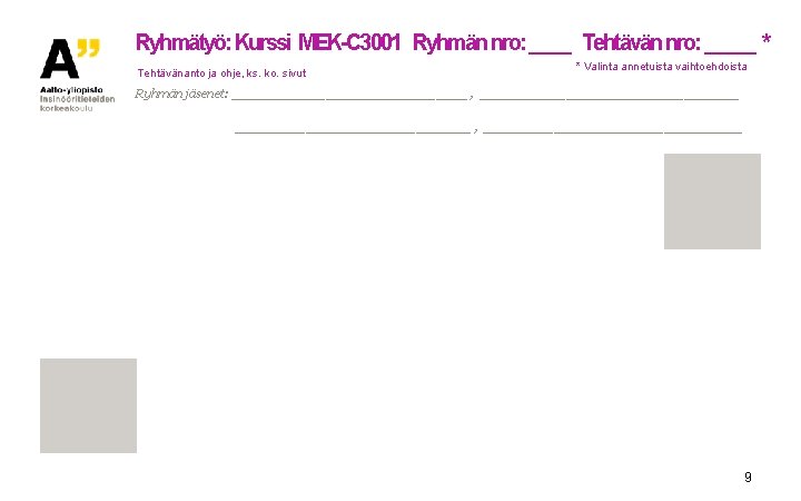 Ryhmätyö: Kurssi MEK-C 3001 Ryhmän nro: ____ Tehtävän nro: _____ * Tehtävänanto ja ohje,