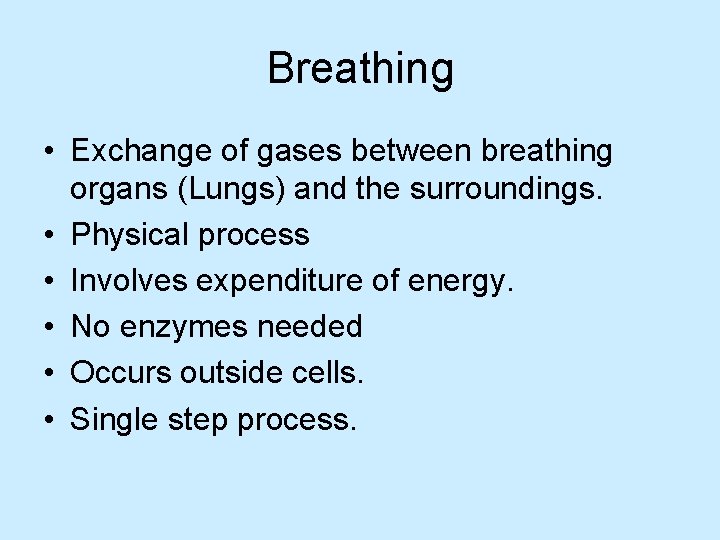 Breathing • Exchange of gases between breathing organs (Lungs) and the surroundings. • Physical