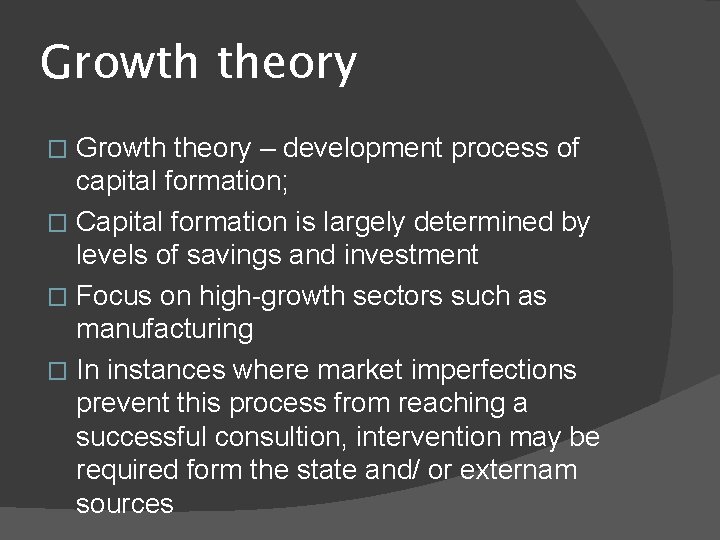 Growth theory – development process of capital formation; � Capital formation is largely determined