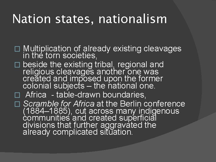 Nation states, nationalism Multiplication of already existing cleavages in the torn societies, � beside