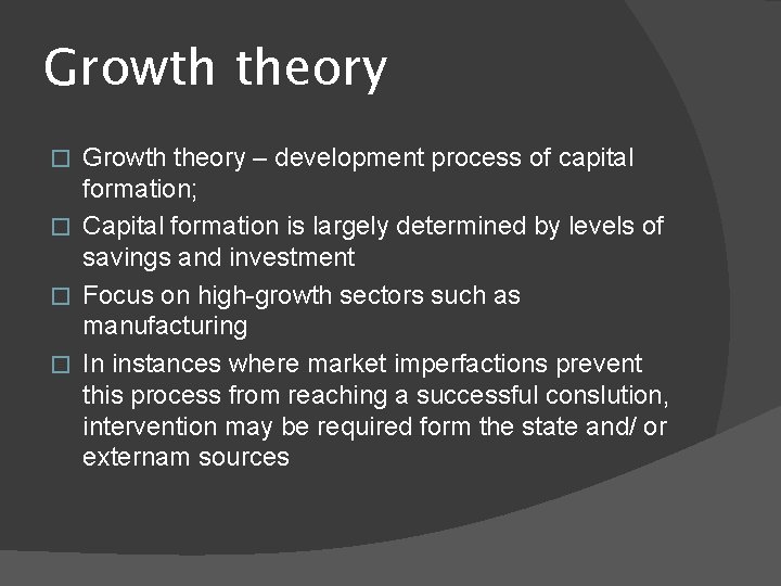 Growth theory – development process of capital formation; � Capital formation is largely determined
