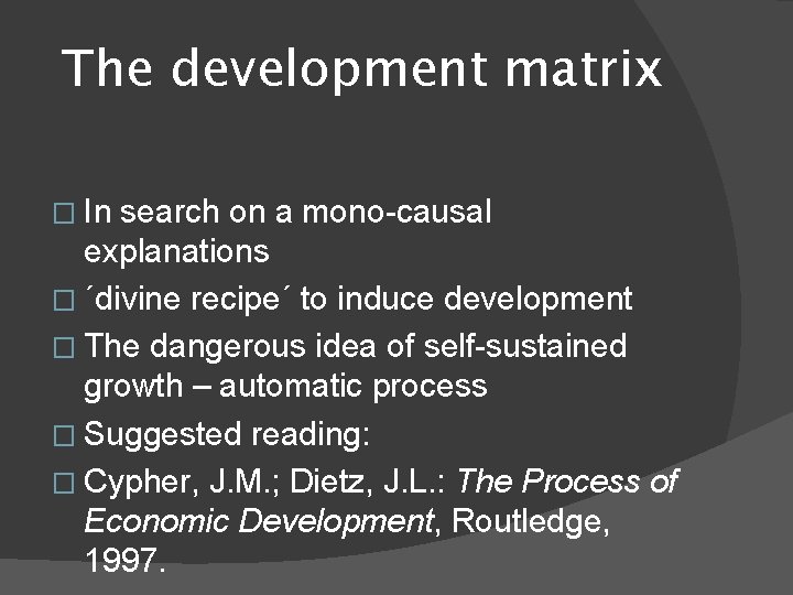 The development matrix � In search on a mono-causal explanations � ´divine recipe´ to