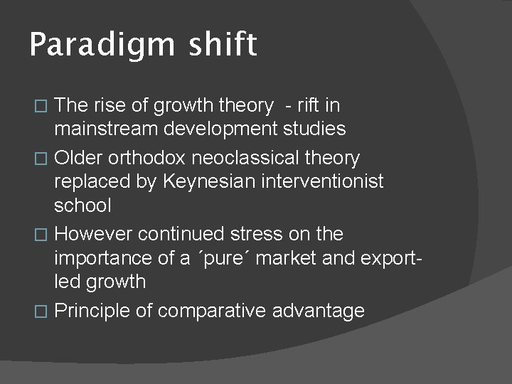 Paradigm shift The rise of growth theory - rift in mainstream development studies �