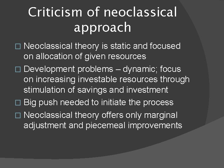 Criticism of neoclassical approach Neoclassical theory is static and focused on allocation of given