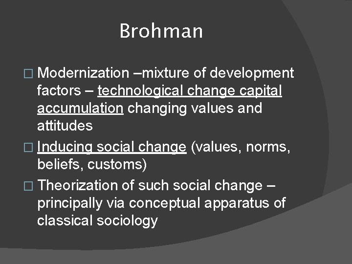Brohman � Modernization –mixture of development factors – technological change capital accumulation changing values