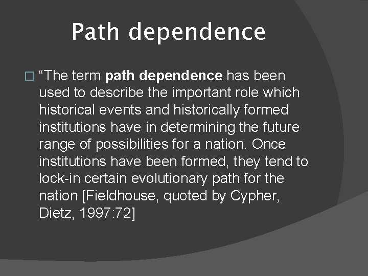 Path dependence � “The term path dependence has been used to describe the important