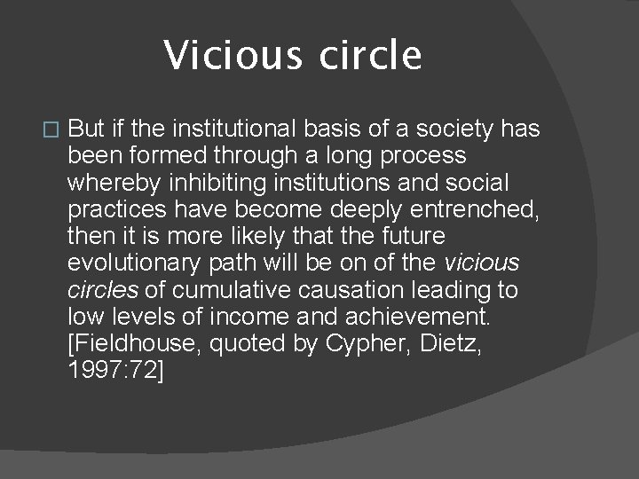 Vicious circle � But if the institutional basis of a society has been formed