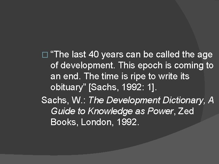 � “The last 40 years can be called the age of development. This epoch