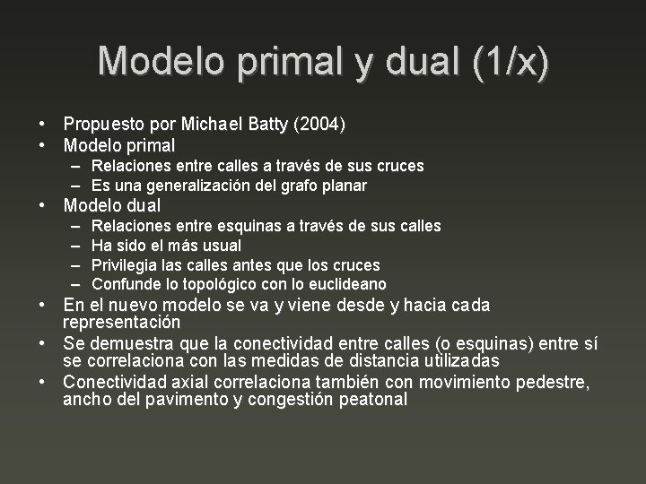 Modelo primal y dual (1/x) • Propuesto por Michael Batty (2004) • Modelo primal