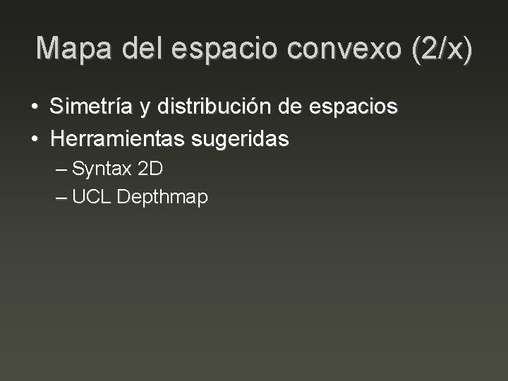Mapa del espacio convexo (2/x) • Simetría y distribución de espacios • Herramientas sugeridas