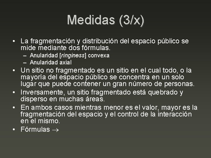 Medidas (3/x) • La fragmentación y distribución del espacio público se mide mediante dos