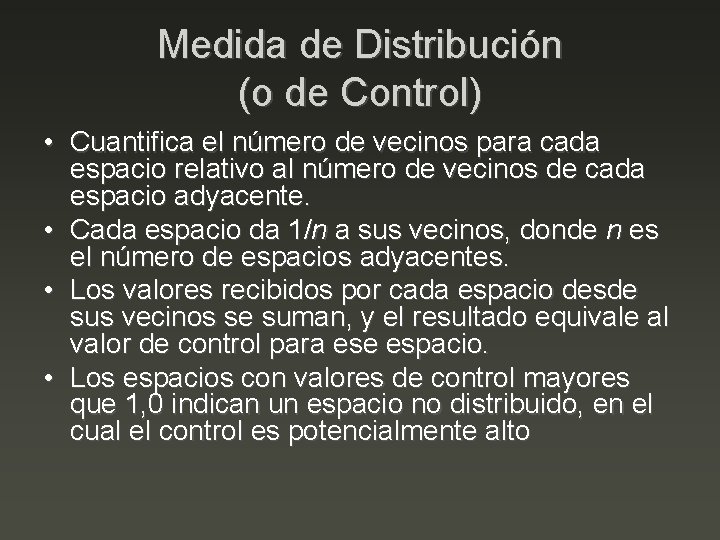 Medida de Distribución (o de Control) • Cuantifica el número de vecinos para cada