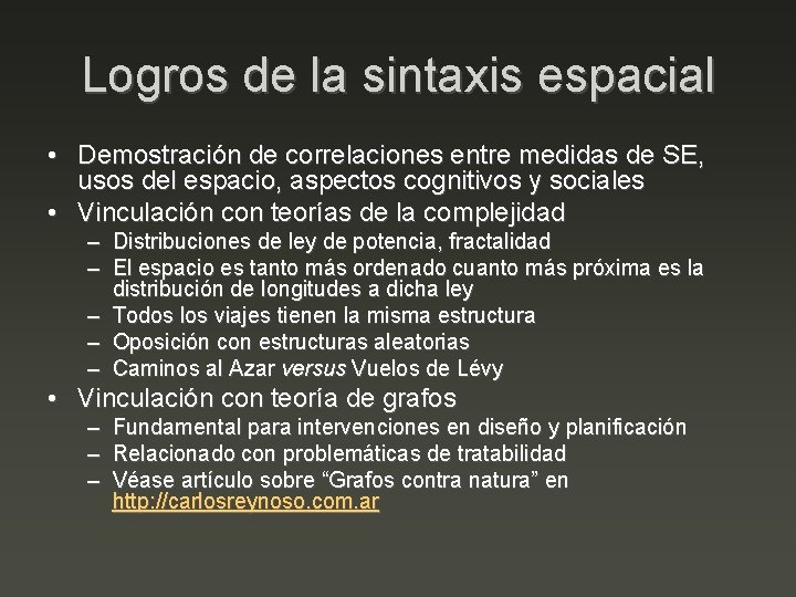 Logros de la sintaxis espacial • Demostración de correlaciones entre medidas de SE, usos