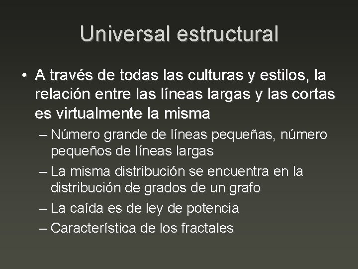 Universal estructural • A través de todas las culturas y estilos, la relación entre