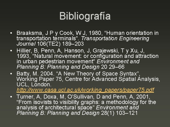 Bibliografía • Braaksma, J P y Cook, W J, 1980, “Human orientation in transportation