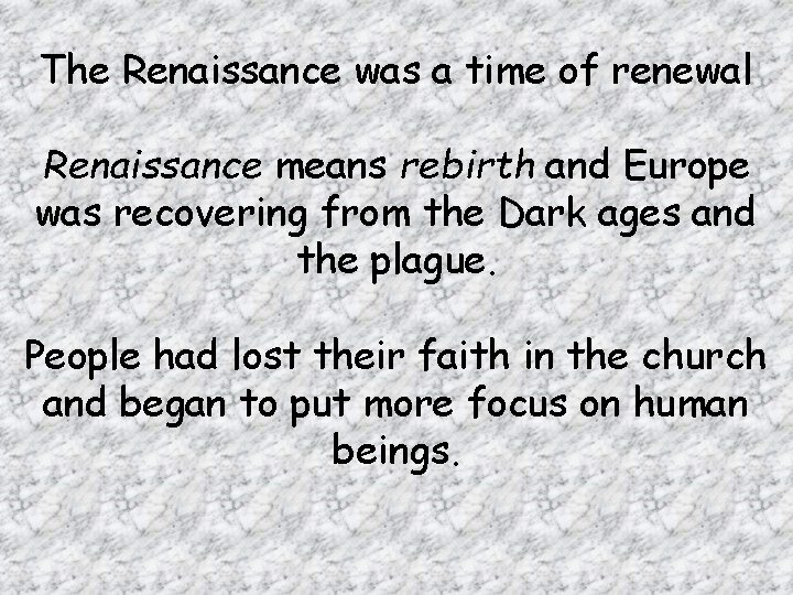 The Renaissance was a time of renewal Renaissance means rebirth and Europe was recovering