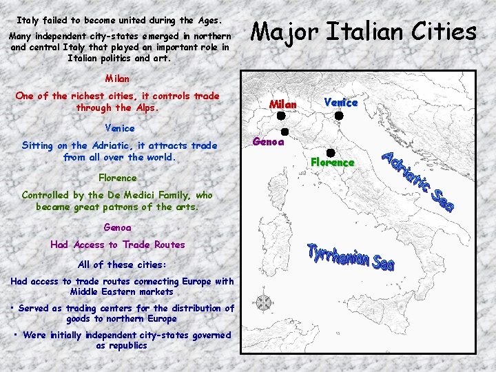 Italy failed to become united during the Ages. Many independent city-states emerged in northern