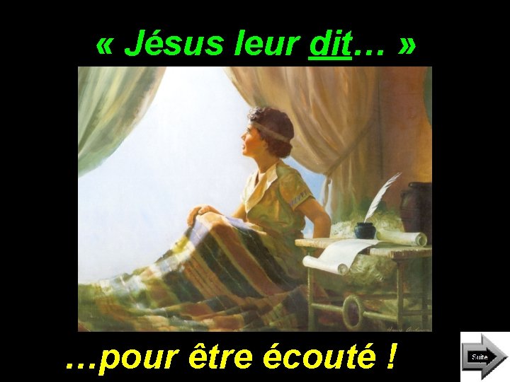 « Jésus leur dit… » …pour être écouté ! « Jésus leur dit… » …pour être écouté !