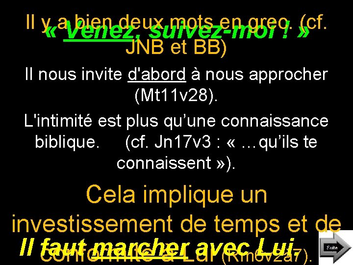 Il y a bien deux mots en grec. (cf. « Venez, suivez-moi ! » Il y a bien deux mots en grec. (cf. « Venez, suivez-moi ! »