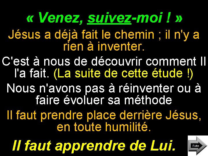 « Venez, suivez-moi ! » Jésus a déjà fait le chemin ; il « Venez, suivez-moi ! » Jésus a déjà fait le chemin ; il