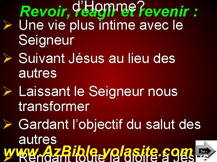 d’Homme? Revoir, réagir et revenir : Ø Une vie plus intime avec le Seigneur d’Homme? Revoir, réagir et revenir : Ø Une vie plus intime avec le Seigneur