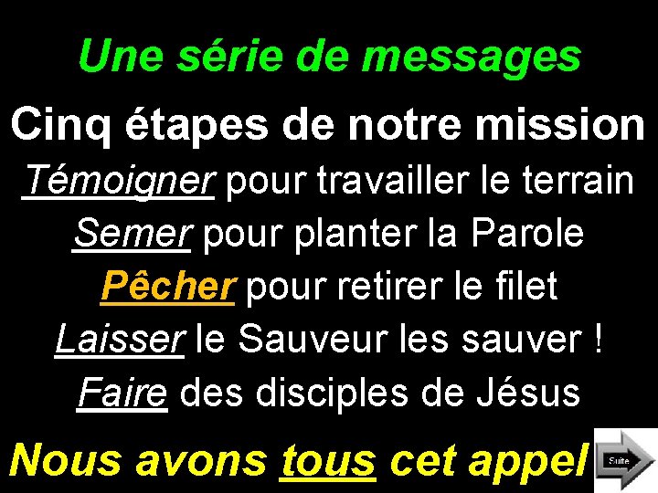 Une série de messages Cinq étapes de notre mission Témoigner pour travailler le terrain Une série de messages Cinq étapes de notre mission Témoigner pour travailler le terrain