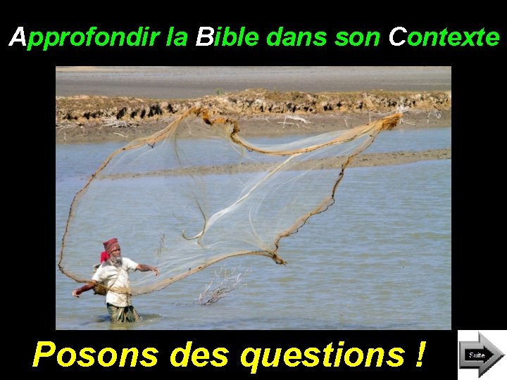 Approfondir la Bible dans son Contexte Posons des questions ! Approfondir la Bible dans son Contexte Posons des questions !