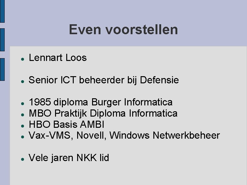 Even voorstellen Lennart Loos Senior ICT beheerder bij Defensie 1985 diploma Burger Informatica MBO