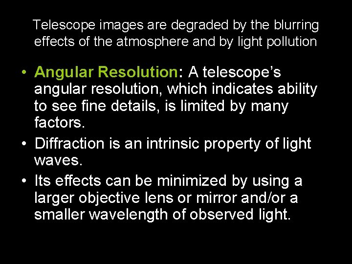 Telescope images are degraded by the blurring effects of the atmosphere and by light