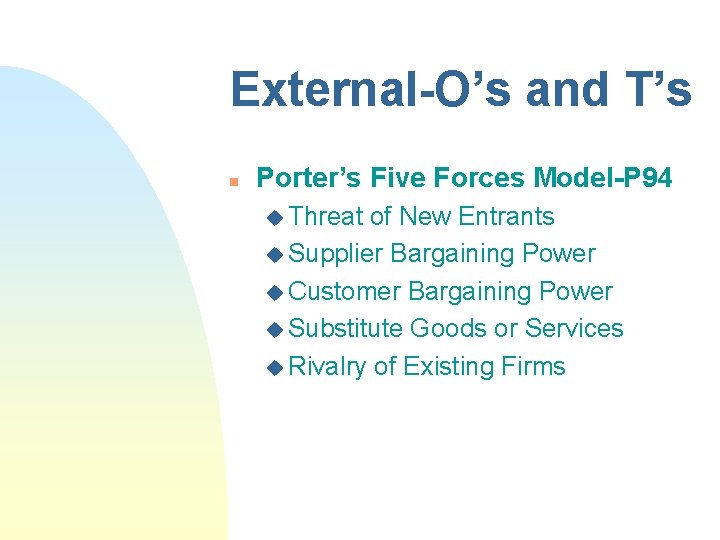 External-O’s and T’s n Porter’s Five Forces Model-P 94 u Threat of New Entrants