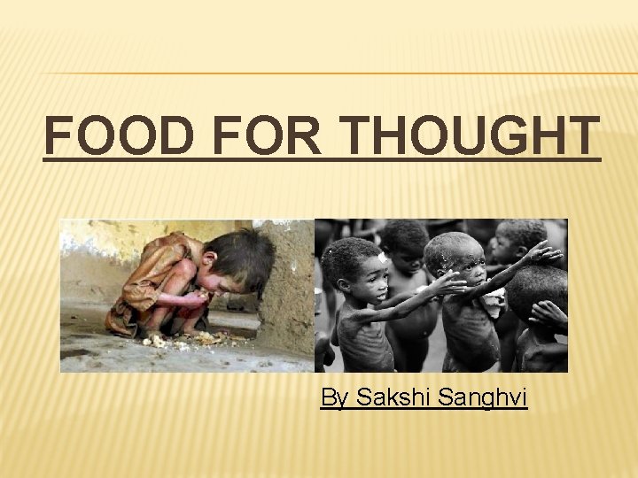 FOOD FOR THOUGHT By Sakshi Sanghvi 