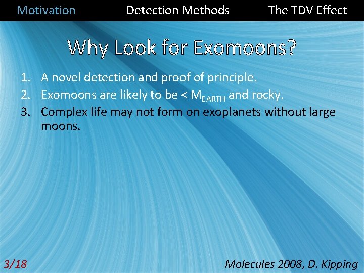 Motivation Detection Methods The TDV Effect Why Look for Exomoons? 1. A novel detection