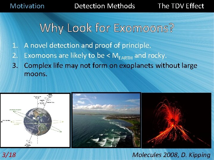 Motivation Detection Methods The TDV Effect Why Look for Exomoons? 1. A novel detection