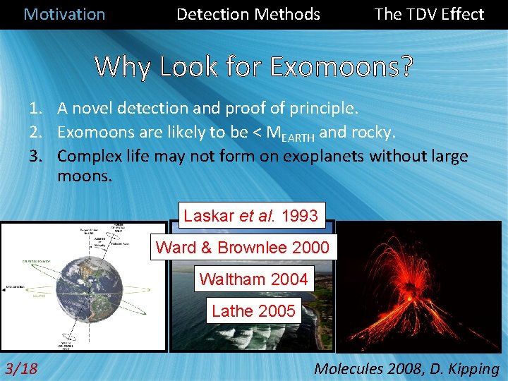 Motivation Detection Methods The TDV Effect Why Look for Exomoons? 1. A novel detection