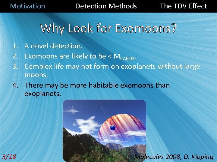 Motivation Detection Methods The TDV Effect Why Look for Exomoons? 1. A novel detection.