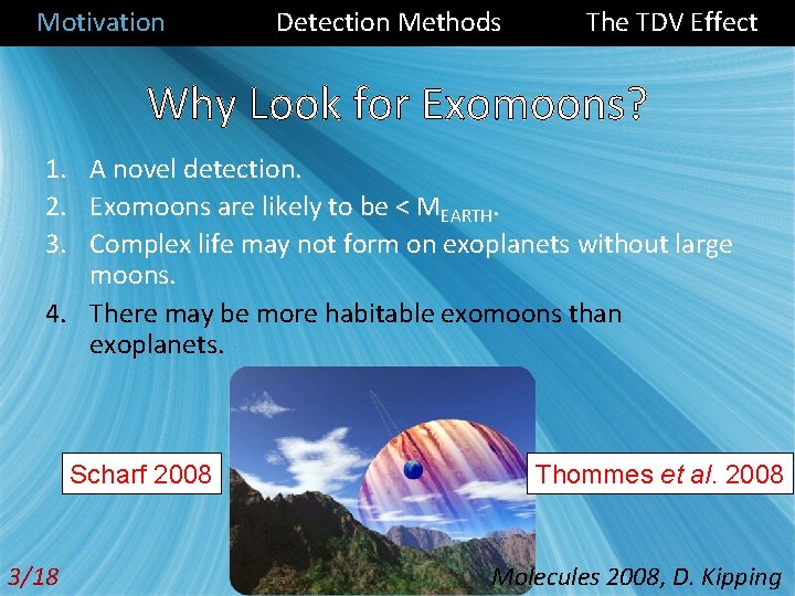 Motivation Detection Methods The TDV Effect Why Look for Exomoons? 1. A novel detection.