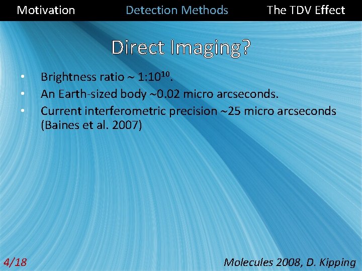 Motivation Detection Methods The TDV Effect Direct Imaging? • • • 4/18 Brightness ratio